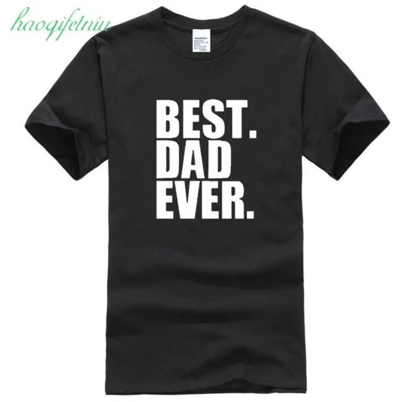 

Best. Dad. Ever. Funny Father's Day Holiday T Shirts Men O Neck Short Sleeve Cotton Mens T-Shirt Asia Size Man tshirt Tops