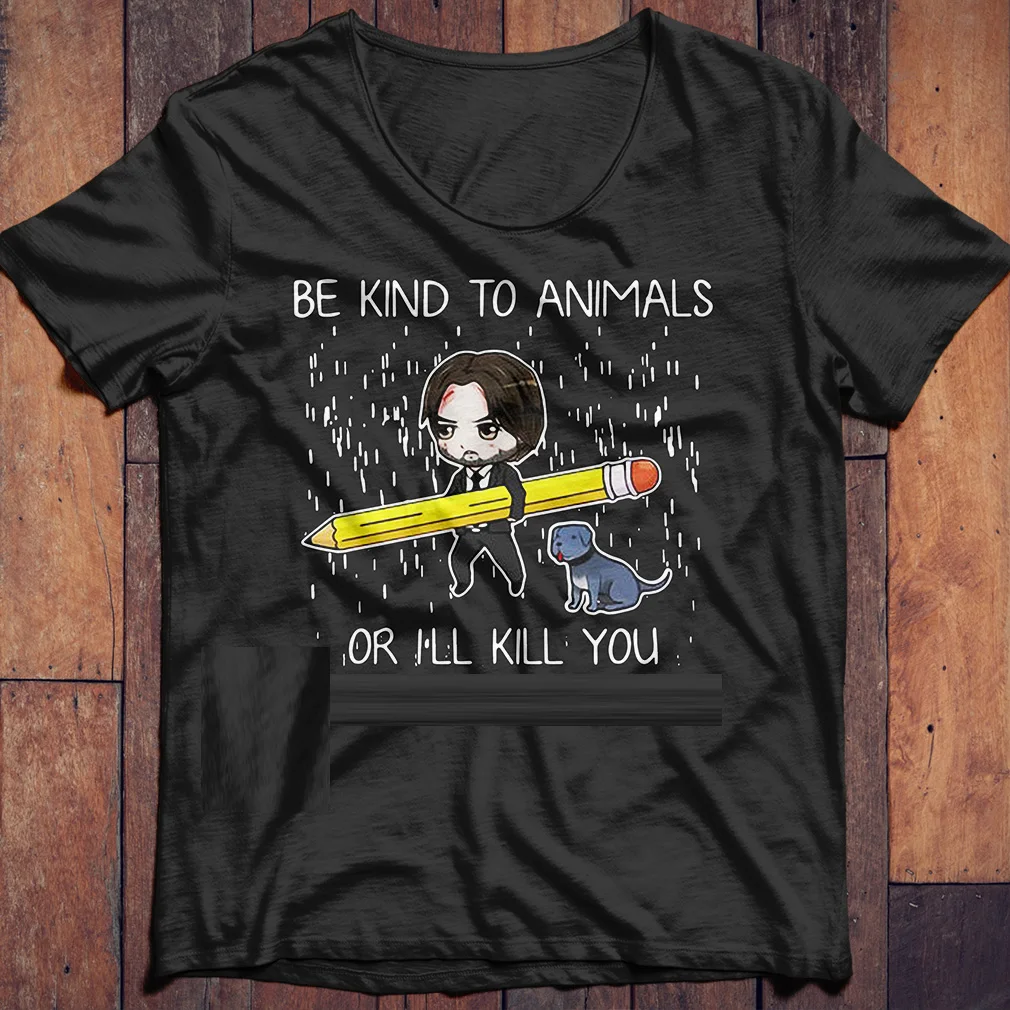 

John Wick be kind to animals or I’ll kill you with a pencil shirt