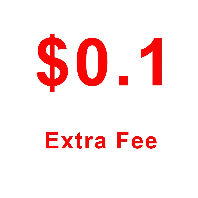 

$ 0.1 Extra Fee / Shipping Fee / Compensation for Price Difference