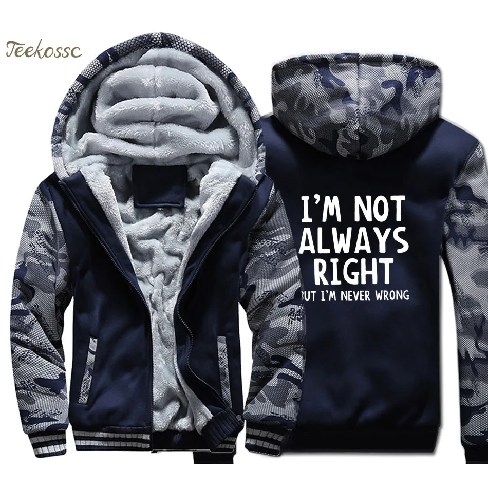 

I'm Not Always Right But I'm Never Wrong Hoodie Men Funny Attitude Hooded Sweatshirt Coat Winter Thick Fleece Warm Jacket Mens