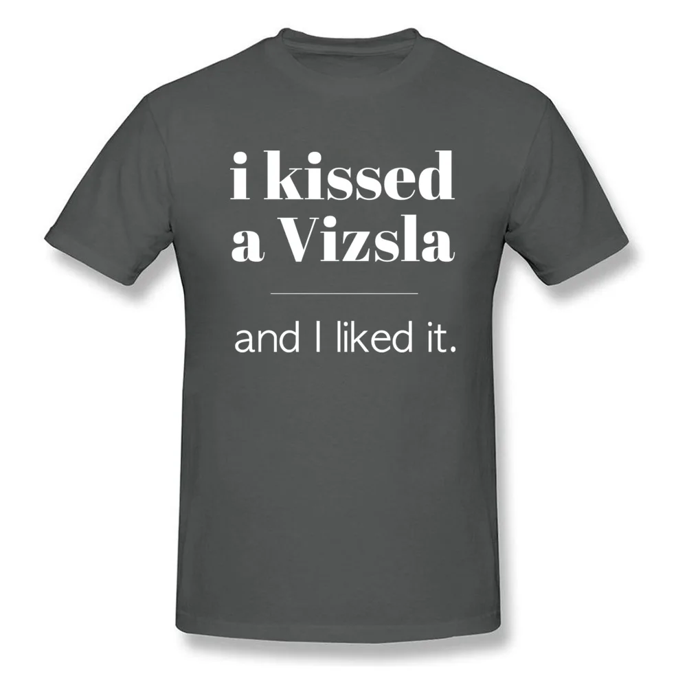 I Kissed A Vizsla Cotton Man Short Sleeve Tops T Shirt Crazy Summer Top T-shirts comfortable T Shirts Family Round Neck I Kissed A Vizsla carbon