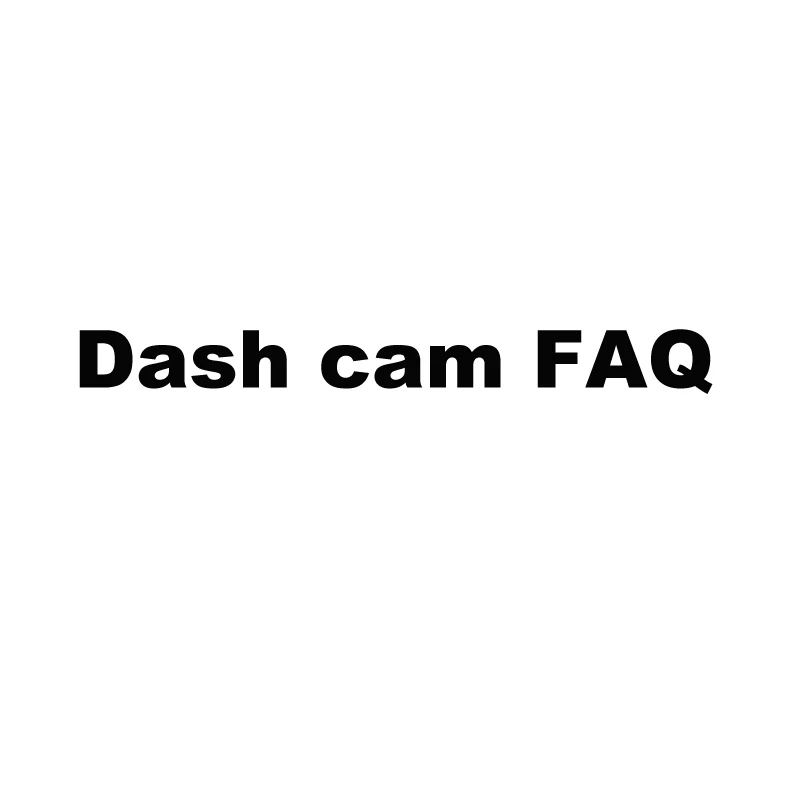 Dash cam FAQ