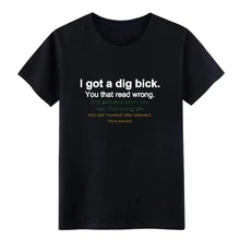 Meme I got a dig bick t shirt Designs Short Sleeve Euro Size S-3xl Vintage Crazy Humor summer Outfit shirt