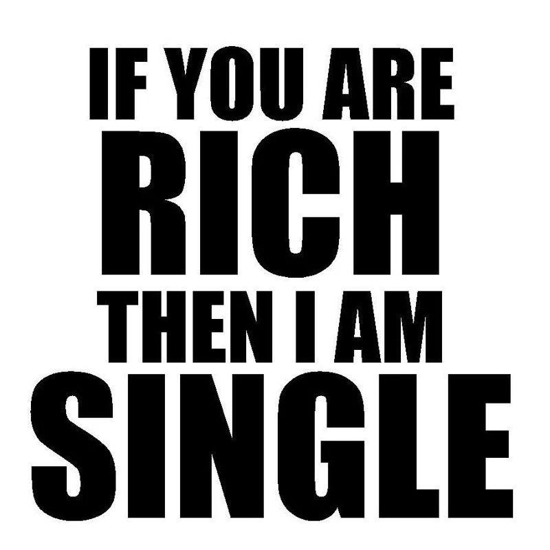 13 2 13cm If You Are Rich Then I Am Single Funny Text Car Vinyl Decals Car Styling Stickers Accessories Black Silver C9 0312 Car Vinyl Car Styling Stickerscar Styling Aliexpress