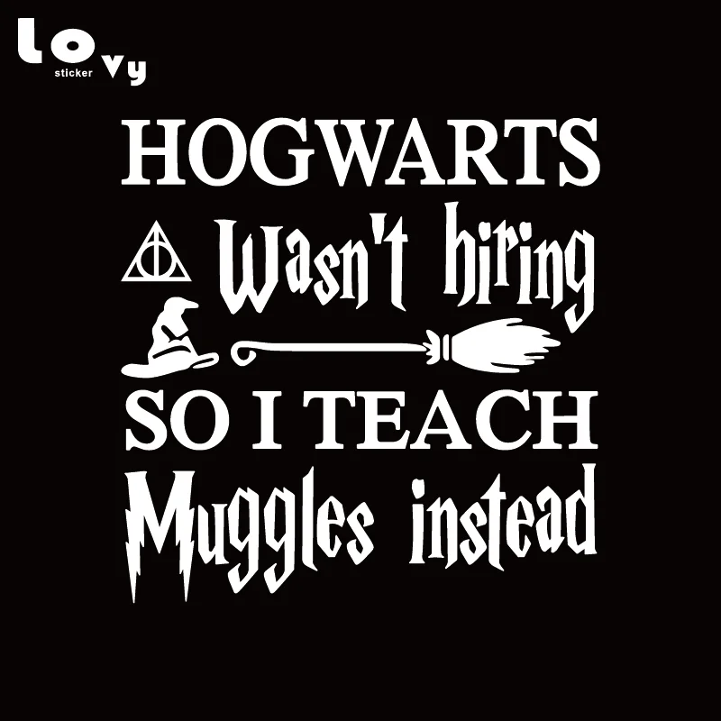 Download Harry Potter Vinyl Car Sticker Hogwarts Wasn T Hiring So I Teach Muggles Instead Funny Car Decal Ca1044 Car Stickers Aliexpress