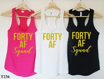 

personalized text Forty AF 40th 30th birthday party Tank tops tees Forty squad Bachelorette t Shirts Party favors gifts