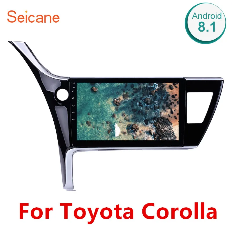 Discount Seicane 2Din Android 8.1 Car Radio For 2017 Toyota Corolla(Left Hand Drive) GPS Multimedia Player Touchscreen Head Unit Stereo 0 Discount Seicane 2Din Android 8.1 Car Radio For 2017 Toyota Corolla(Left Hand Drive) GPS Multimedia Player Touchscreen Head Unit Stereo 0