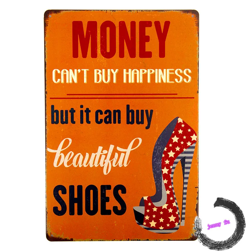 can t buy shoes on new year quot money can t buy happiness but it can buy shoes quot tin signs can t buy shoes on new year quot money can t buy happiness but it can buy shoes quot tin signs