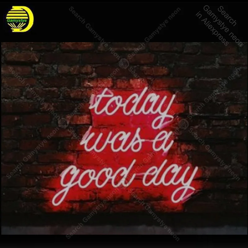 

Neon Sign Today was a good Day Glass Tube Neon Bulbs Sign Bar Bedroom Display Accesaries neon light Decor Room restaurant wall