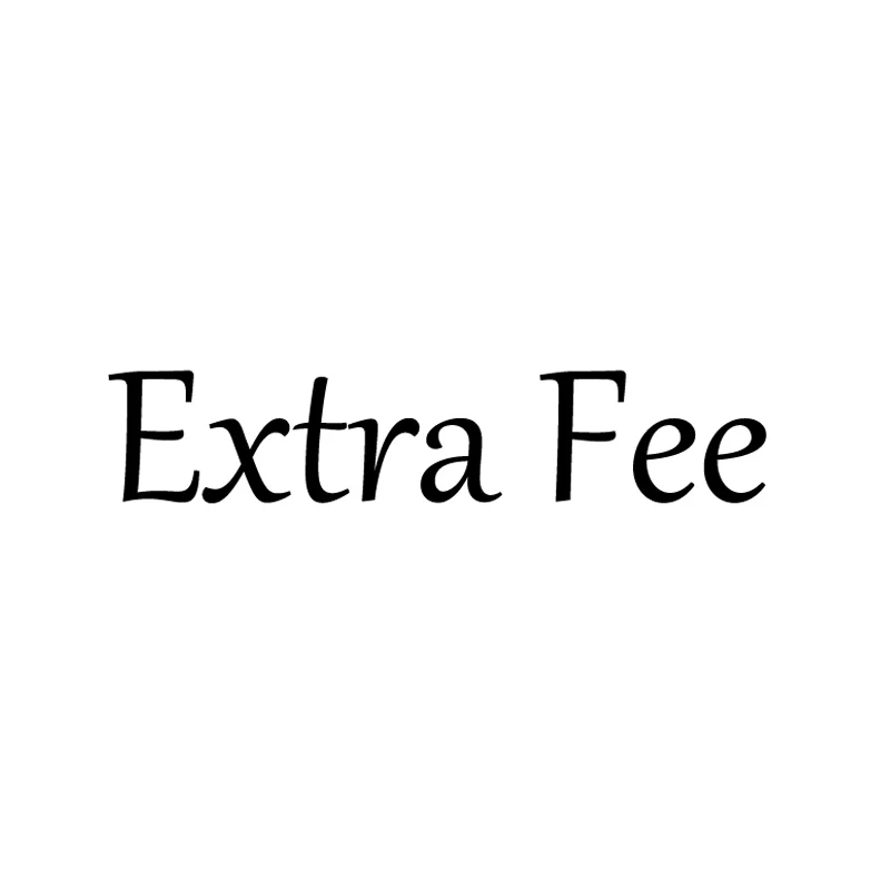 

Extra Fee. Before ordering, please contact with seller , otherwise this order would not be arranged, thank you