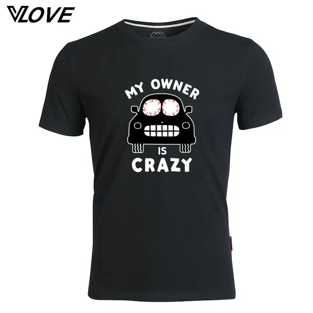 My owner is crazy mens funny print t shirts o neck short sleeve casual