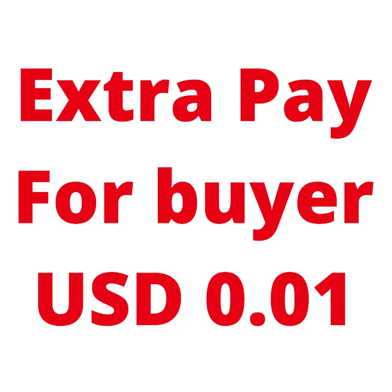 

Additional Pay on Your Order Extra Fee USD 0.01