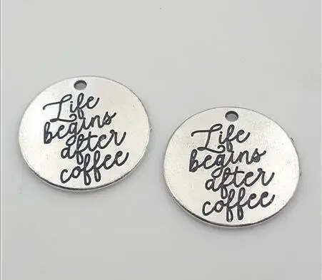 

High Quality 20 Pieces/Lot Diameter 25mm Letter Printed Life Begins After Coffee Round Disc Metal Words Charm Pendant