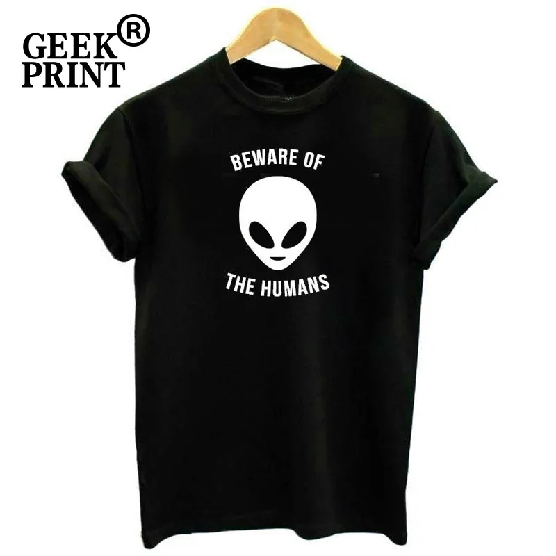 

Women Tops BEWARE OF THE HUMANS Print Tshirts Lady aliens ET Space Planets funny joke gift T Shirt Dropshipping