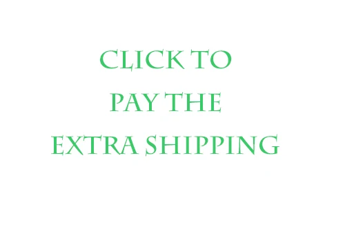 

click to pay the extra shipping
