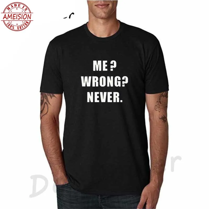 2019 брендовая одежда ME WRONG NEVER Sarcasm Sarcastic шутливые Забавные футболки мужские с