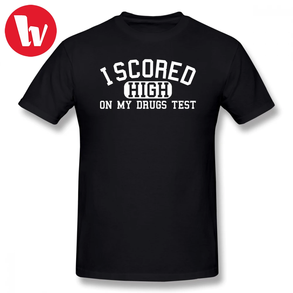 I Scored High On My Drugs Test T Shirt Men Print Short Sleeve Oversized