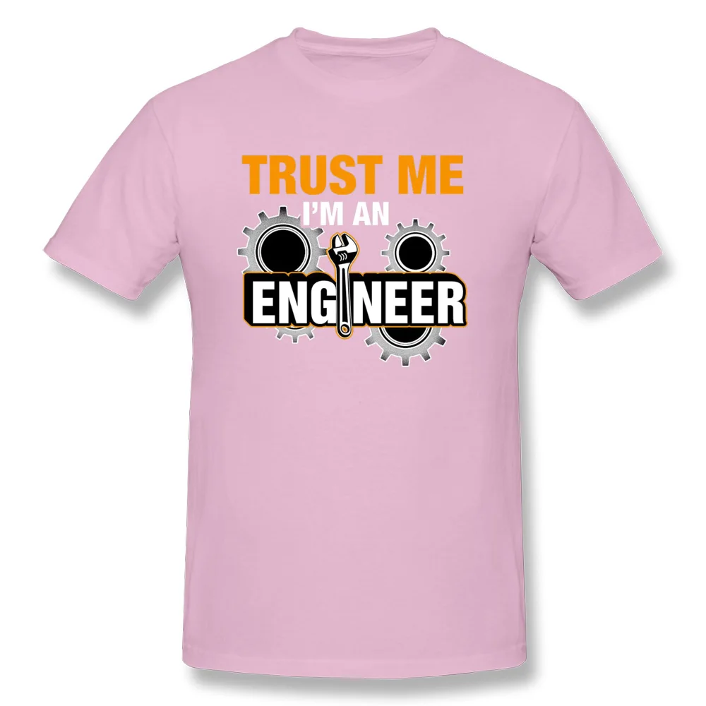 Classic Mens T Shirts Round Neck Short Sleeve 100% Cotton 50Trust-me-I-am-an-Engineer Tops T Shirt Normal Tops Shirts 50Trust-me-I-am-an-Engineer pink
