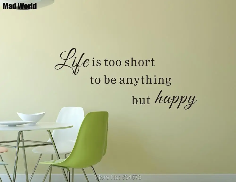 Life is too short to be anything but happy 56 128w 47 107w 2