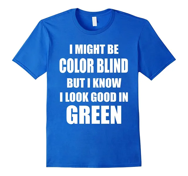 funny color blind ironic t shirt i know i look good in green new