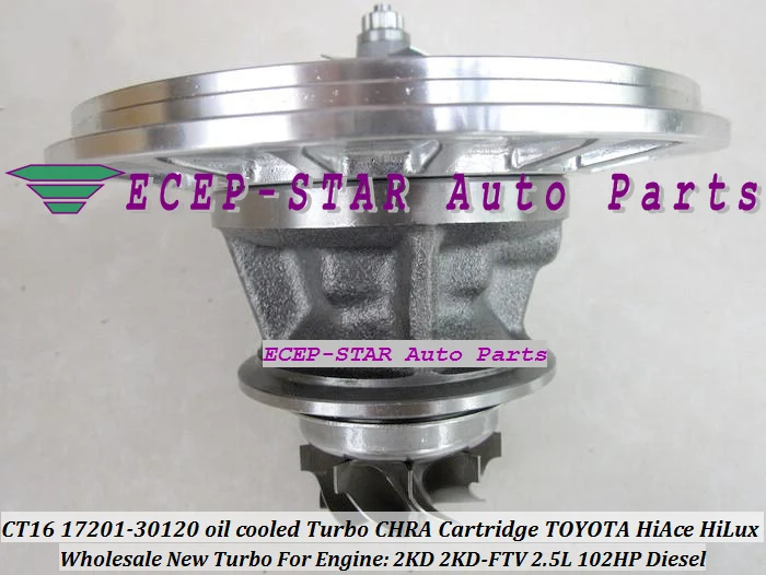 CT16 17201-30120 oil cooled Turbo CHRA Cartridge Turbocharger TOYOTA HI-ACE HI-LUX HiAce HiLux Diesel 2KD 2KD-FTV 2.5L 102HP (1)