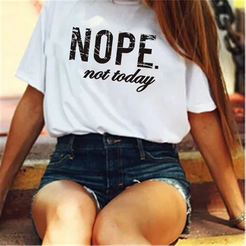 

Nope Not Today Letter Print T Shirt Women Short Sleeve O Neck Loose Tshirt 2020 Summer Women Tee Shirt Tops Camisetas Mujer
