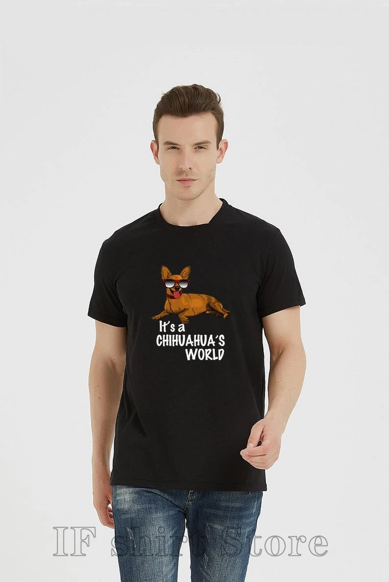 

Its a chihuahuas world Shirts for woMen T-shirts Men T-shirts plus size T-shirt Unisex adult shirt custom design shirt