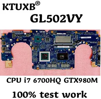

KTUXB GL502VY for ASUS GL502VY GL502VM GL502VS notebook motherboard CPU i7 6700HQ GTX980M DDR4 100% test work