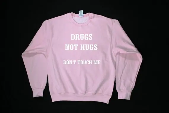 Sugarbaby Drugs Not Hugs Don't Touch Me/Свитшот унисекс с графическим принтом модный джемпер