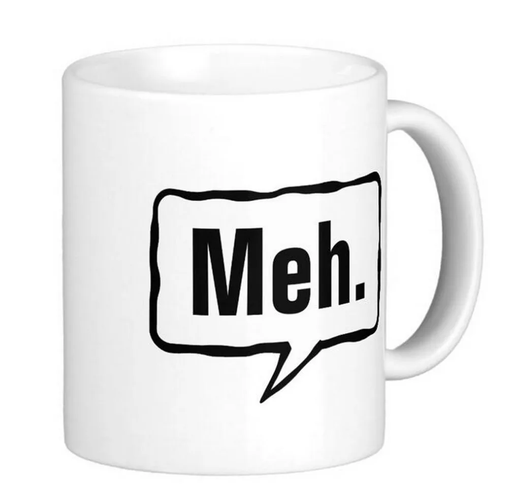 Funny Meh High Quality White Coffee Mugs Tea Mug Customize T By