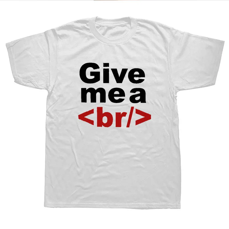 

WEELSGAO GIVE ME A b/ BREAK T Shirt Men Short Sleeve Computer Coding Programming Gift Geek T-shirt Tops Mans Tshirt Camisetas