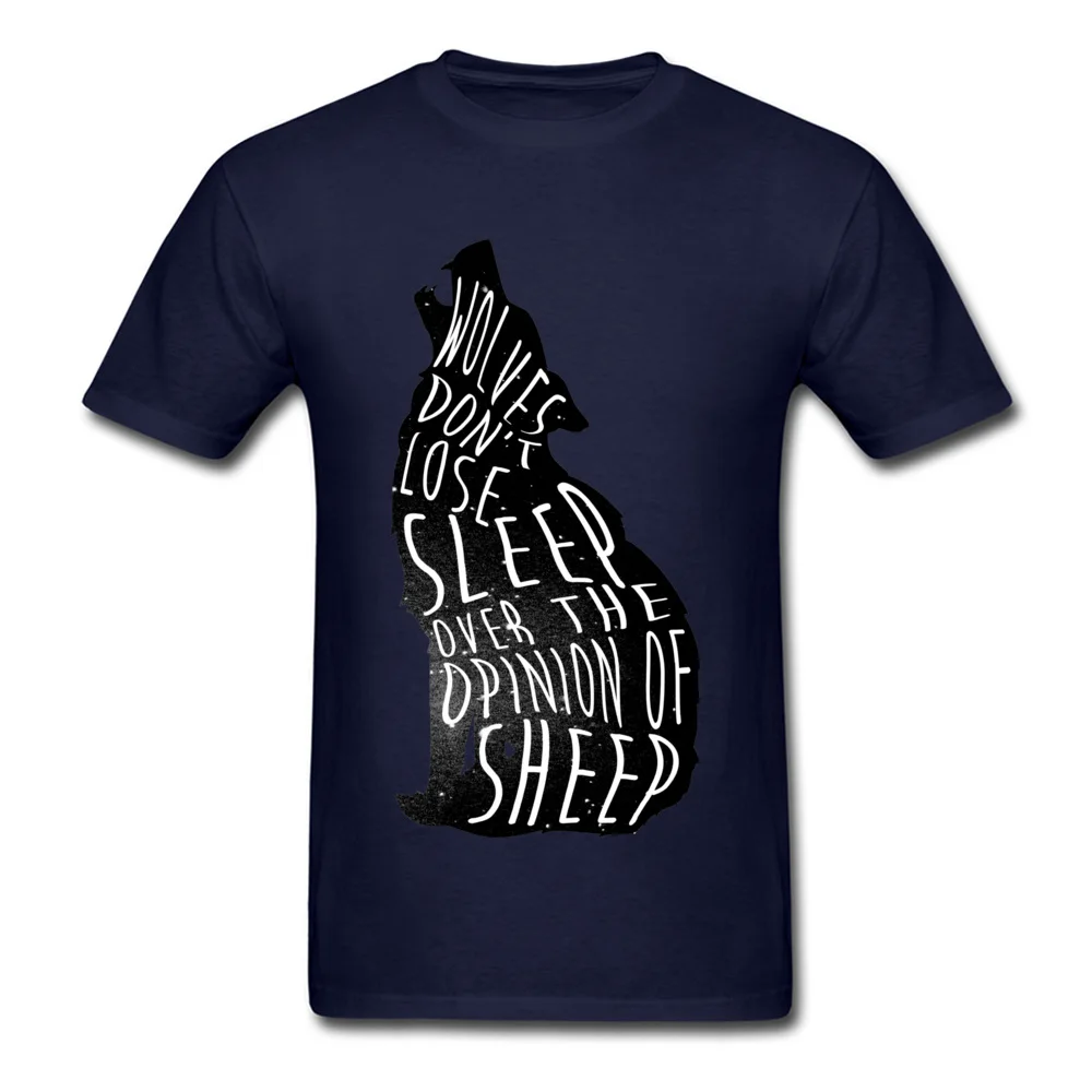 Crazy Casual Short Sleeve T Shirt Autumn Crew Neck All Cotton Men Tshirts Casual Tee Shirt On Sale Wholesale Wolves dont lose sleep over the opinion of sheep navy