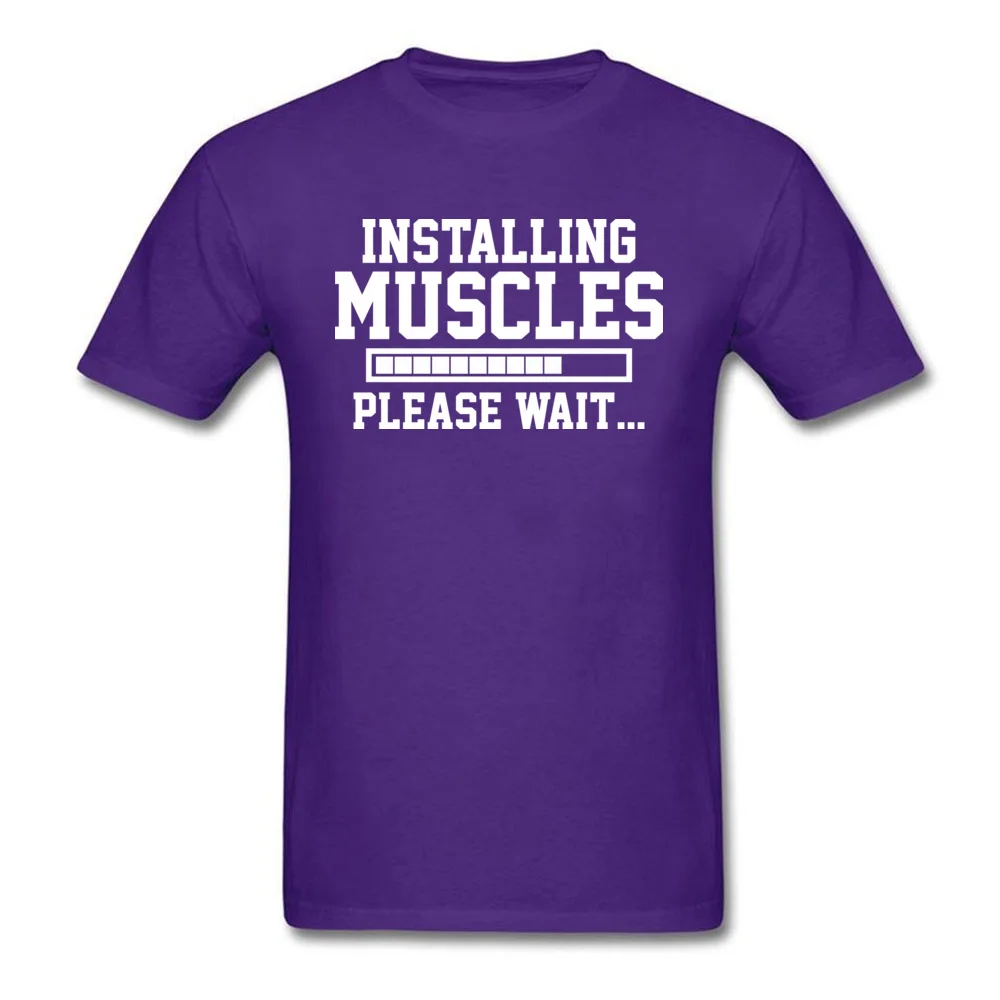 INSTALLING MUSCLES PLEASE WAIT Men 2018 Tops Shirt O Neck VALENTINE DAY All Cotton Top T-shirts Classic Short Sleeve T Shirt INSTALLING MUSCLES PLEASE WAIT purple
