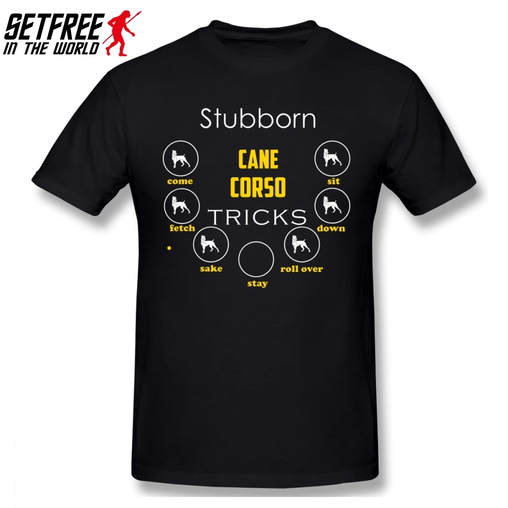 

Stubborn Cane Corso Tricks Men T Shirt Summer Boyfriend Big Size O-neck Cotton Custom Short Sleeve T Shirts