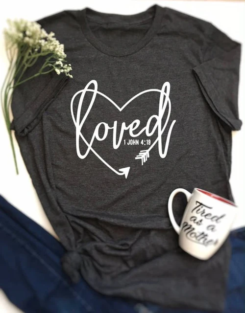loved Arrow Heart 1 John 419 christian Scripture T Shirt Women Blessed