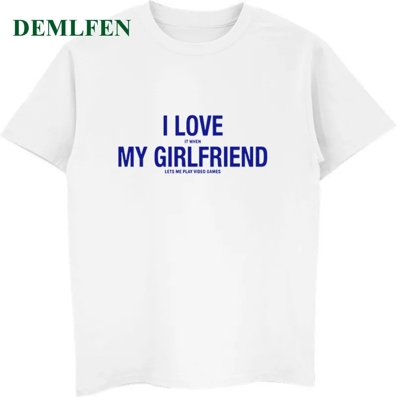 Забавная футболка с надписью «I Love It When My Girlfriend Lets Me Play Video Games», летняя Мужская хлопковая футболка с коротким рукавом, крутые футболки, топы - Цвет: white