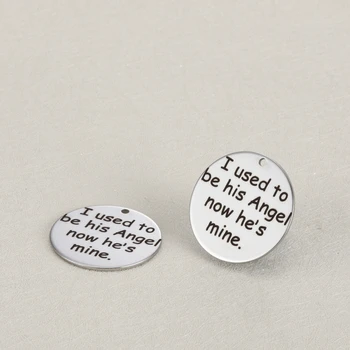 

20pcs 25mm circle charm Accessories lettering I used to be his Angel now he's mime stainless steel pendant for necklace
