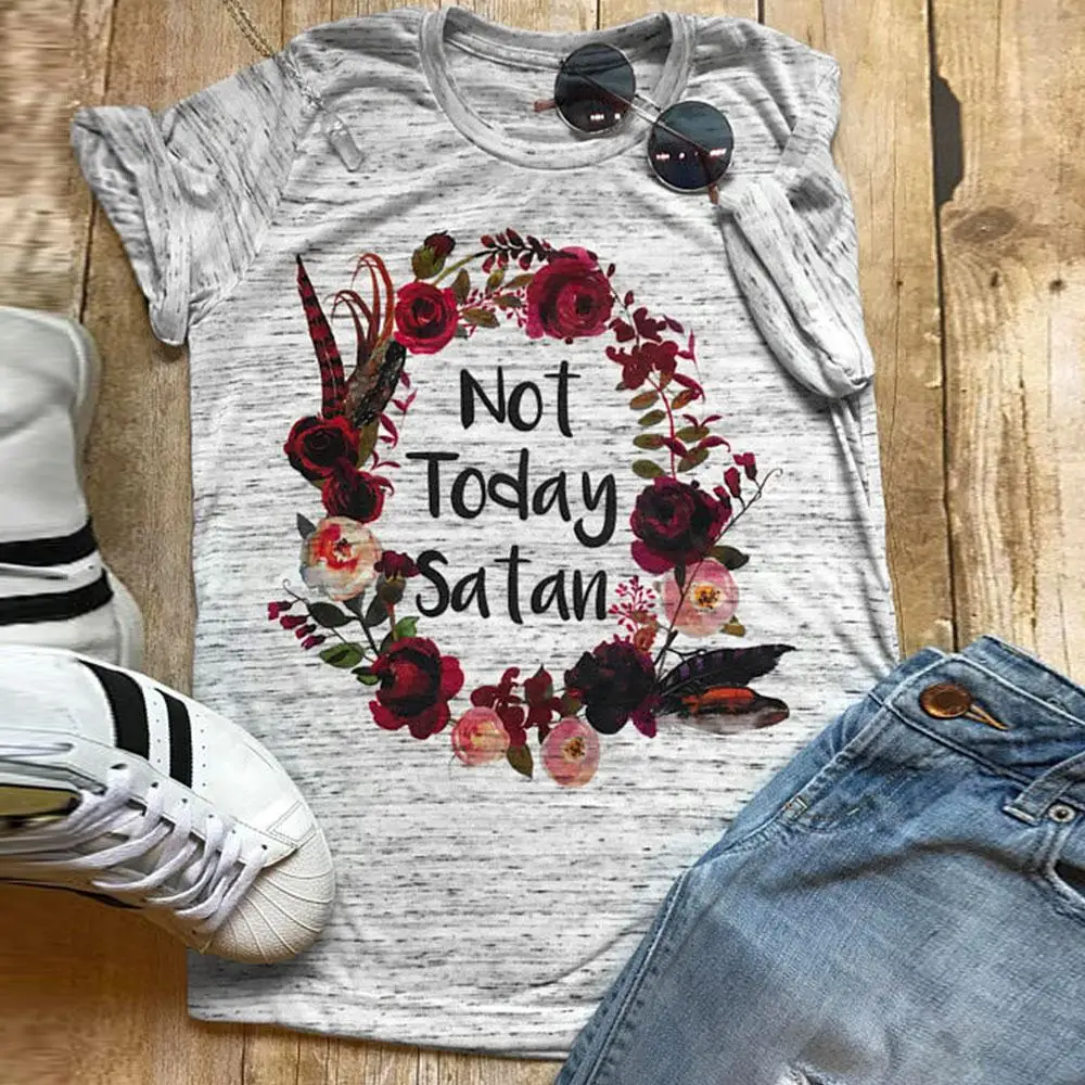 Fashion Women T Shirt Floral Flower Print Not Today Satan O Neck T Shirt Summer Casual Female 