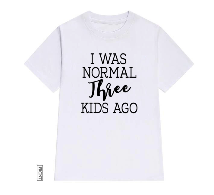 Я был нормальным, 3 года назад мама Женская футболка смешные изделия из хлопка футболка леди Юн Девушка Топ тройник 5 цветов Прямая поставка