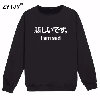 

I am sad Japanese Letters Print Women Sweatshirts Casual Hoodies For Lady Girl Funny Hipster Jumper Drop Ship SW-2