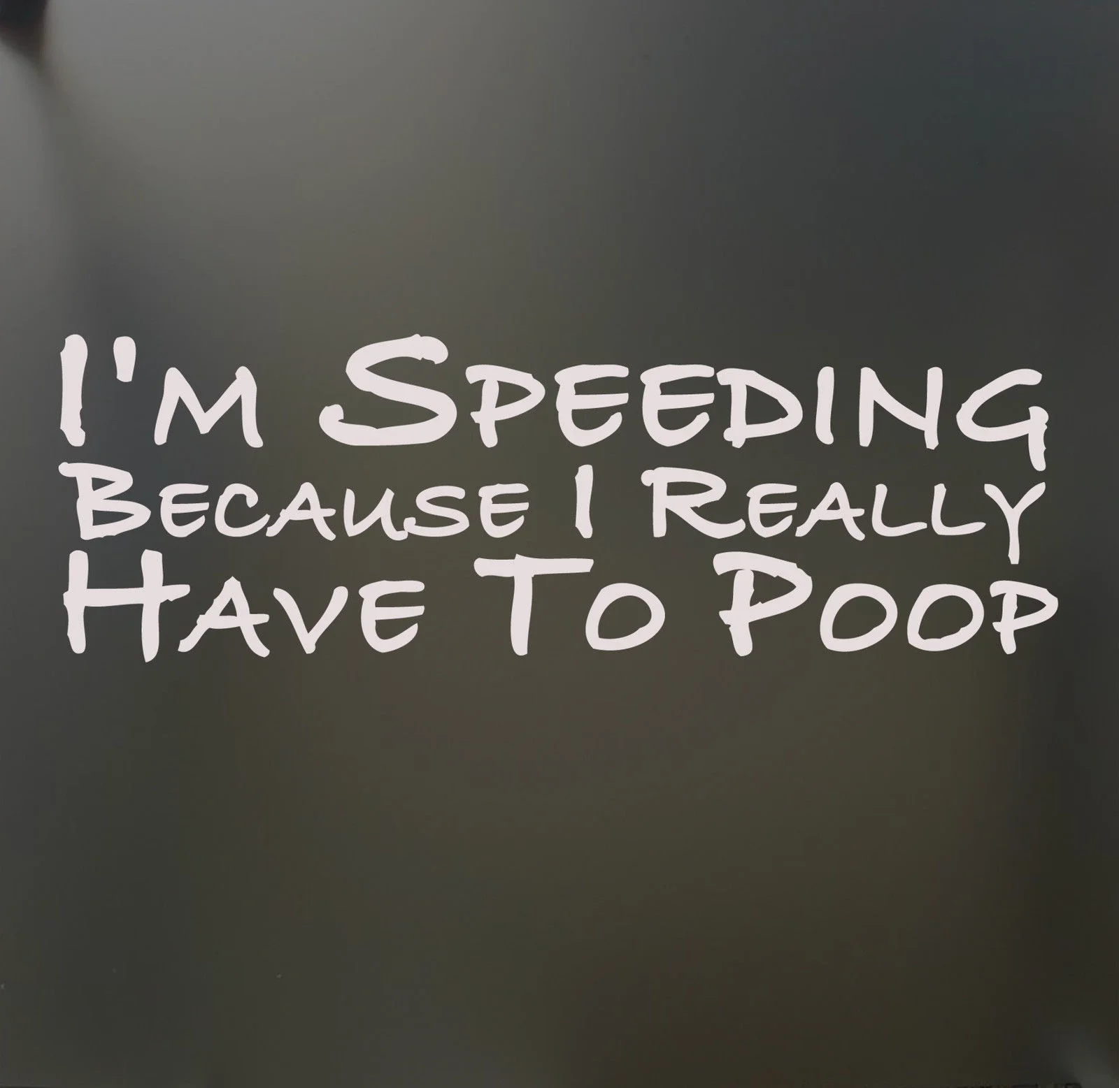 I'm Speeding Because I Really Have to Poop Funny Decal Sticker window 15cmin Stickers from Toys