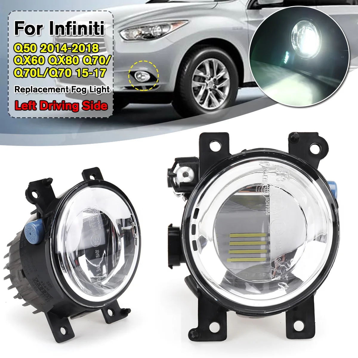 

1Pc Left Driving Side LED Fog Light Headlamp Assembly For Infiniti Q50 14-18 QX80 15-15 Q70/Q70L/Q70 15-17