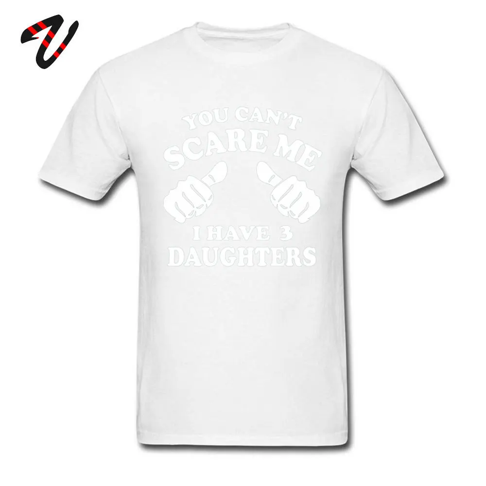 Personalized Crew Neck T Shirts Summer/Fall Tops T Shirt Short Sleeve 2019 Hot Sale Pure Cotton Printed Sweatshirts Leisure Men You cant scare me I have 3 daughters 21492 white