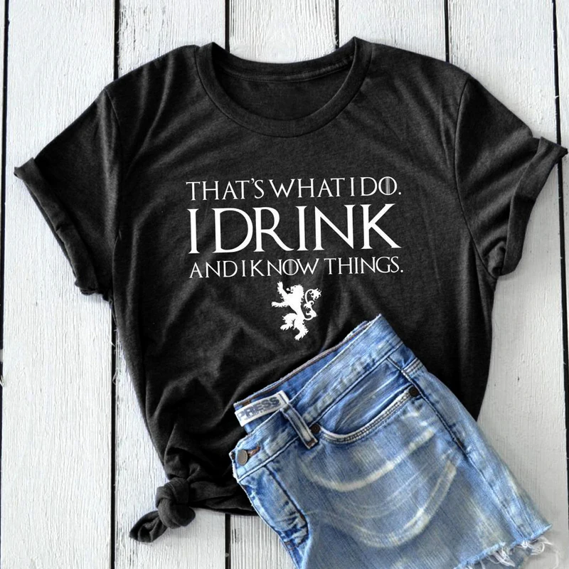 Женская футболка с надписью that's WHAT I DO DRINK AND KNOW THING Повседневная o образным