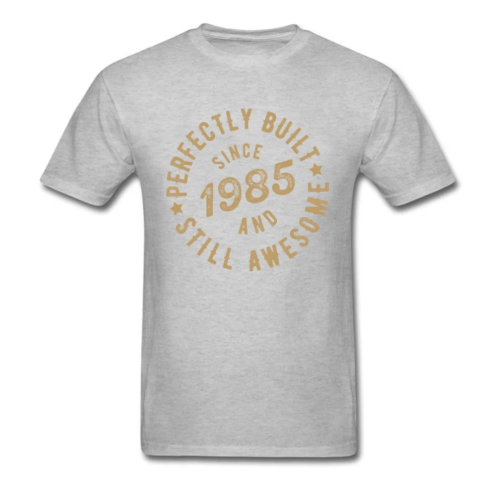 Perfectly Built Since 1985 and Still Awesome_grey