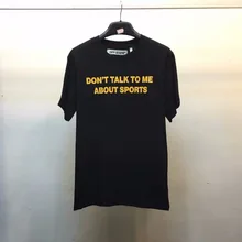 Beste Version 2017 sommer off white yellow brief drucken details slogan nicht sprechen zu mir über mann kurzarm t-shirt t