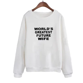 

Women Hoodies Sweatshirts World Greatest Future Wife Print Casual Female Tracksuit Moleton Feminina
