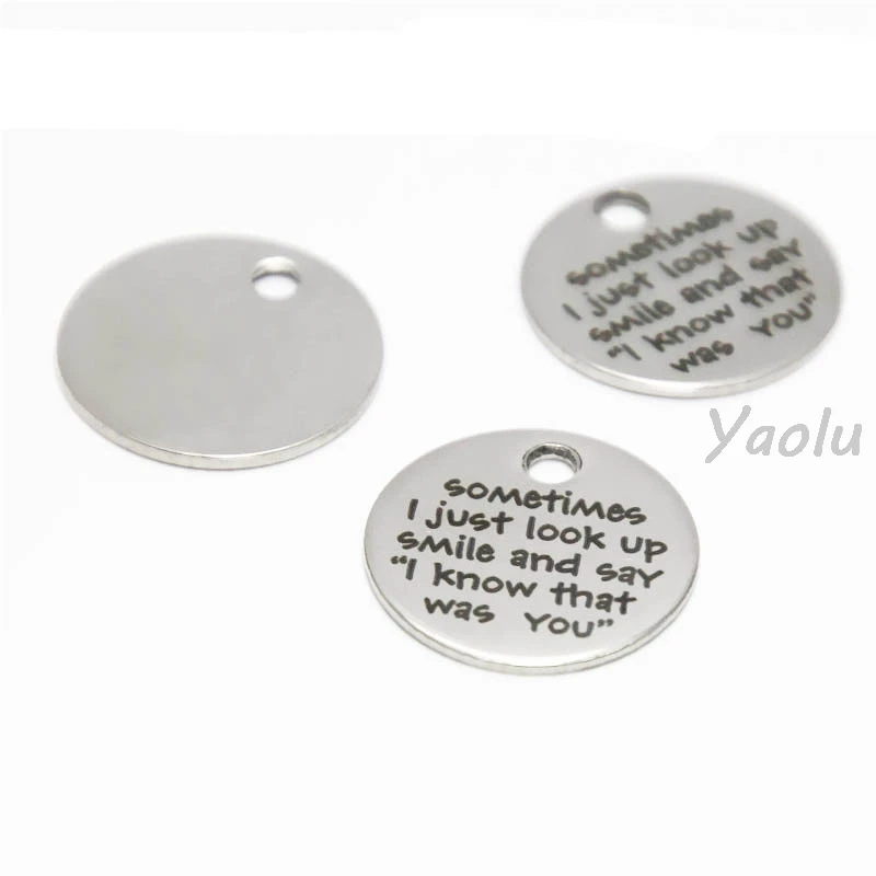 

10pcs/lot Sometimes I just look up smile and say I know that was you disc charm stainless steel Memorial charm pendant 20mm