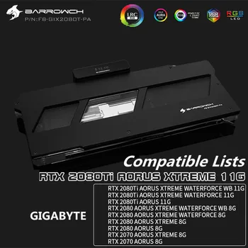 

BARROWCH GPU Water Block For Gigabyte RTX 2080/2080Ti AORUS XTREME RTX 2070 Full Cover LRC2.0 Copper Block+Aluminum Cover