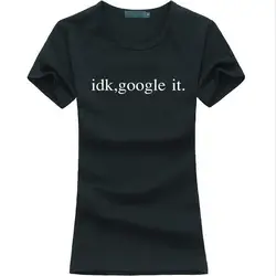 2019 Летняя женская футболка idk, google it принт хлопковая забавная футболка для Леди Мода harajuku Женская футболка панк kawaii топы футболки